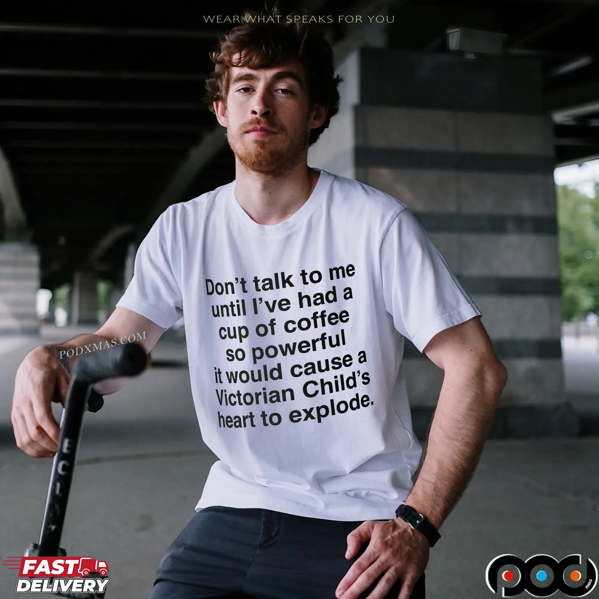 Don't Talk To Me Until I've Had A Cup Of Coffee so Powerful It Would Cause A Victorian Child's Heart To Explode T Shirt