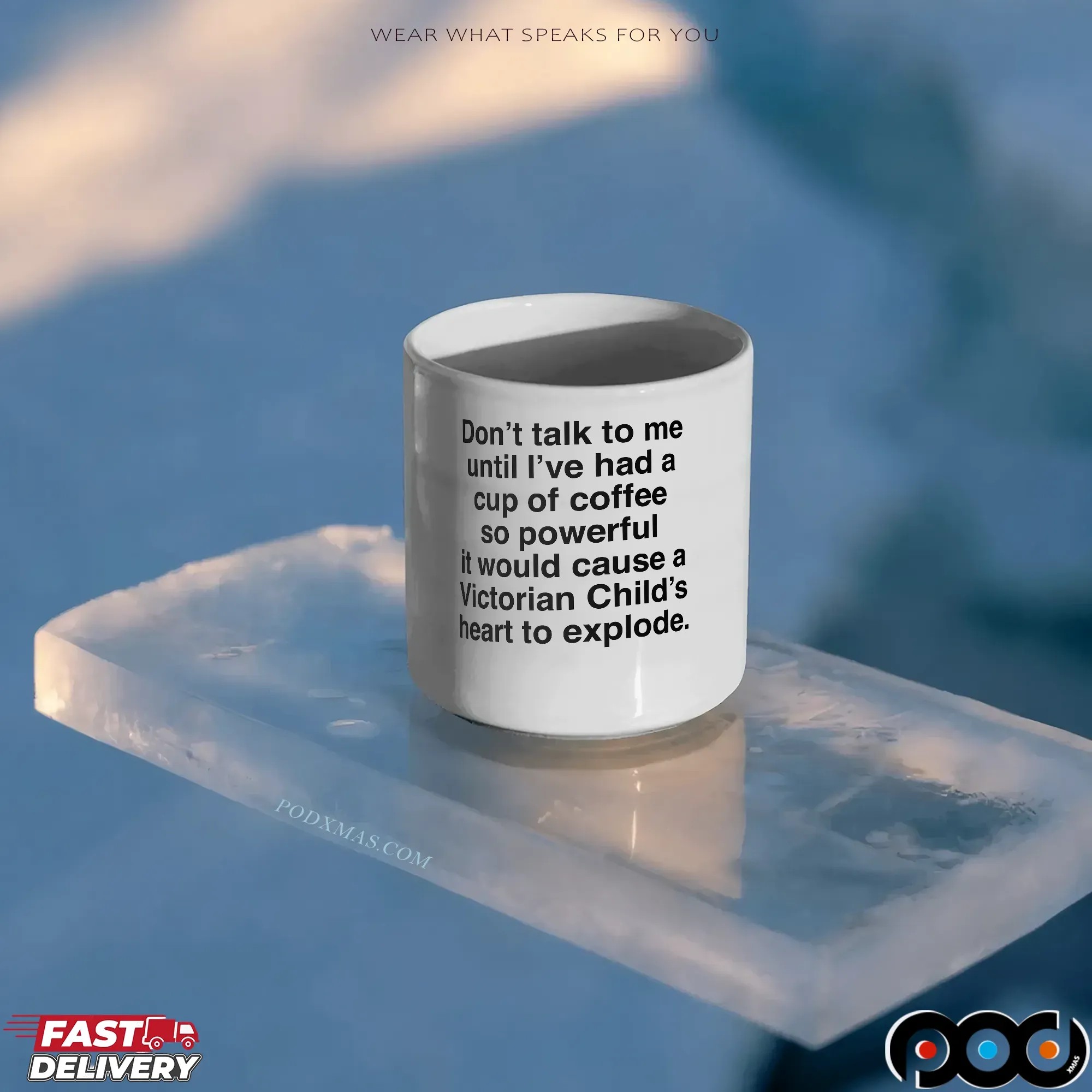 Don't Talk To Me Until I've Had A Cup Of Coffee so Powerful It Would Cause A Victorian Child's Heart To Explode T Shirt