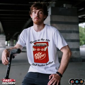 Dr Pepper Cigs Born In The 80s Still Tastes Better Soda Lover T Shirt