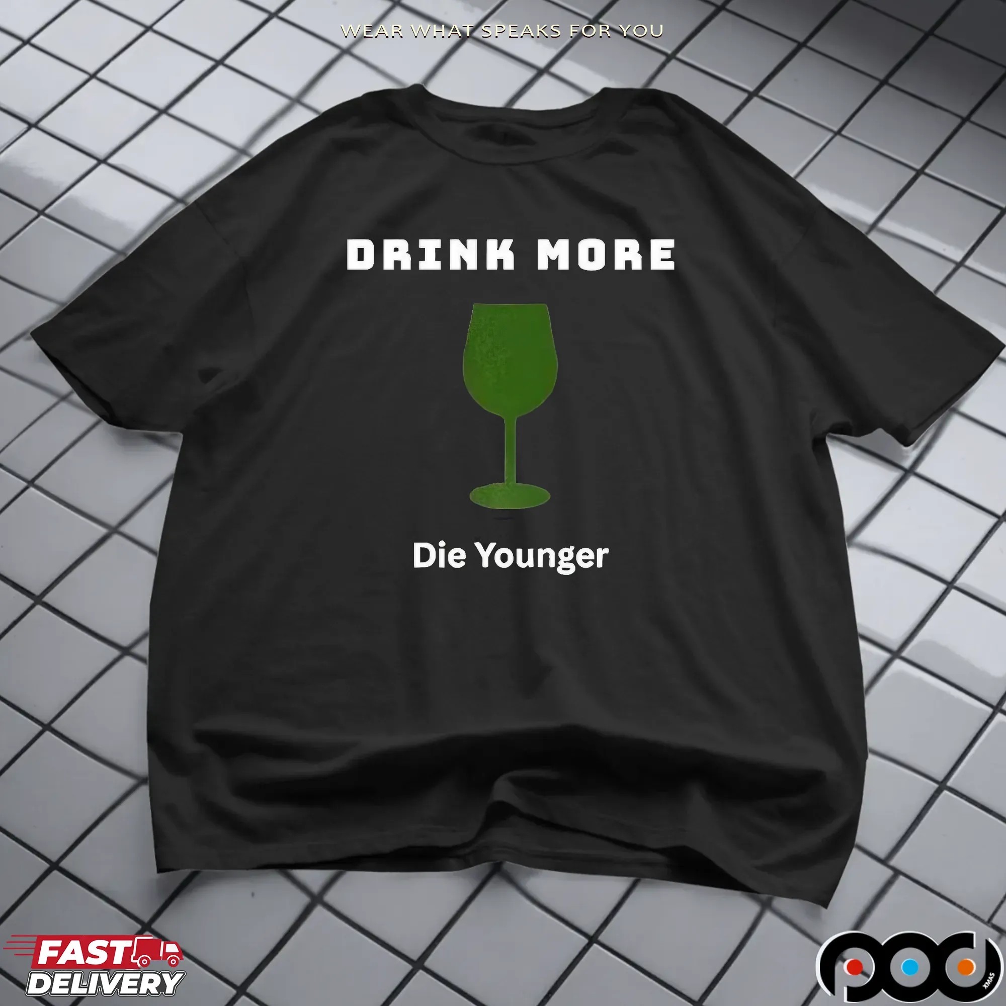 Drink More Die Younger T Shirt