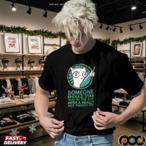 Foamy The Squirrel Someone Should Stab You In The Eye With A Really Hot French Fry Meme T Shirt