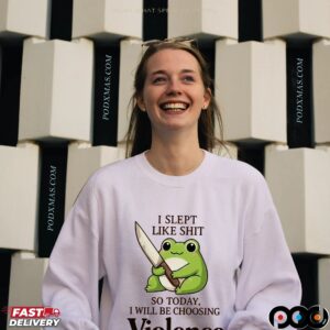 Frog I Slept Like Shit So Today, I Will Be Choosing Violence T Shirt