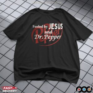 Fueled by Jesus and Dr Pepper Soda Christian T Shirt