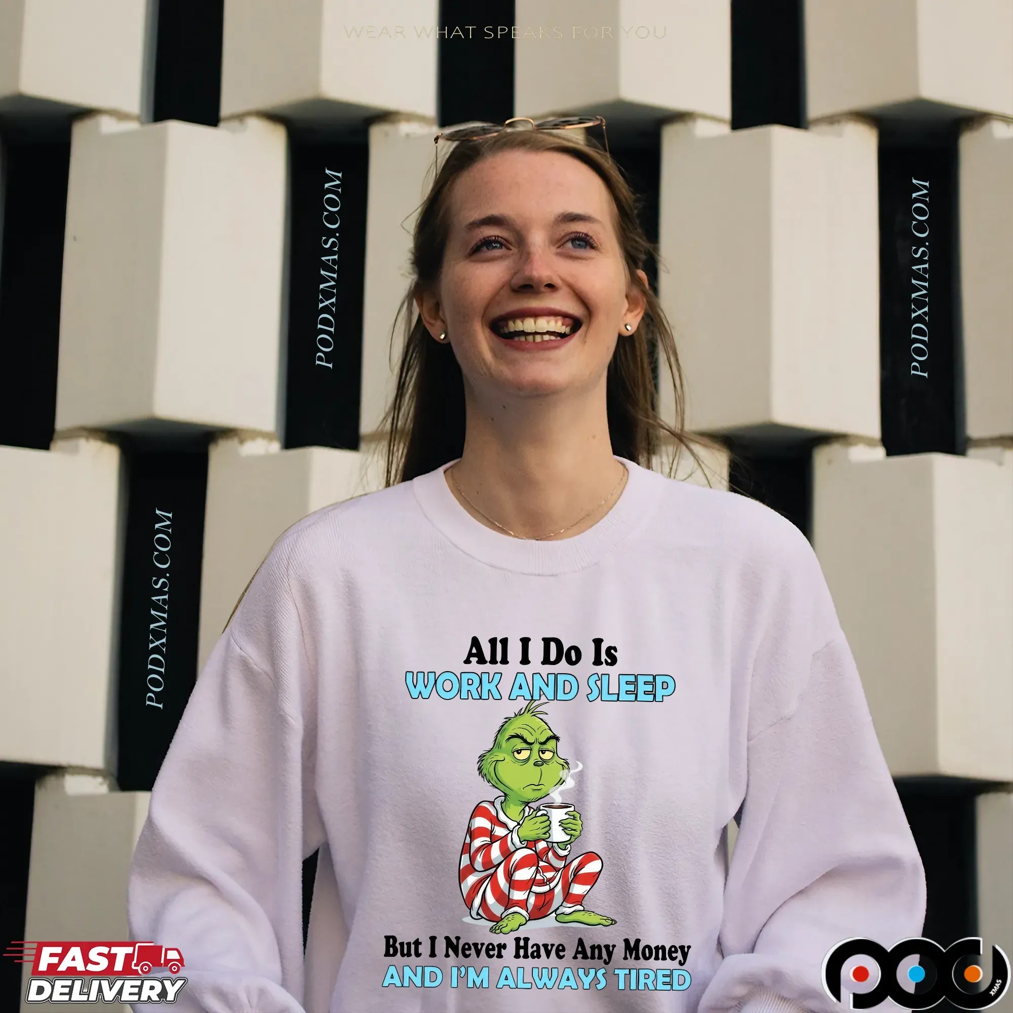 Grinch All I Do Is Work And Sleep But I Never Have Any Money And I'm Always Tired Christmas T Shirt