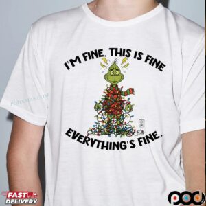 Grinch I’m Fine This Is Fine Everything’s Fine Christmas Lights T Shirt