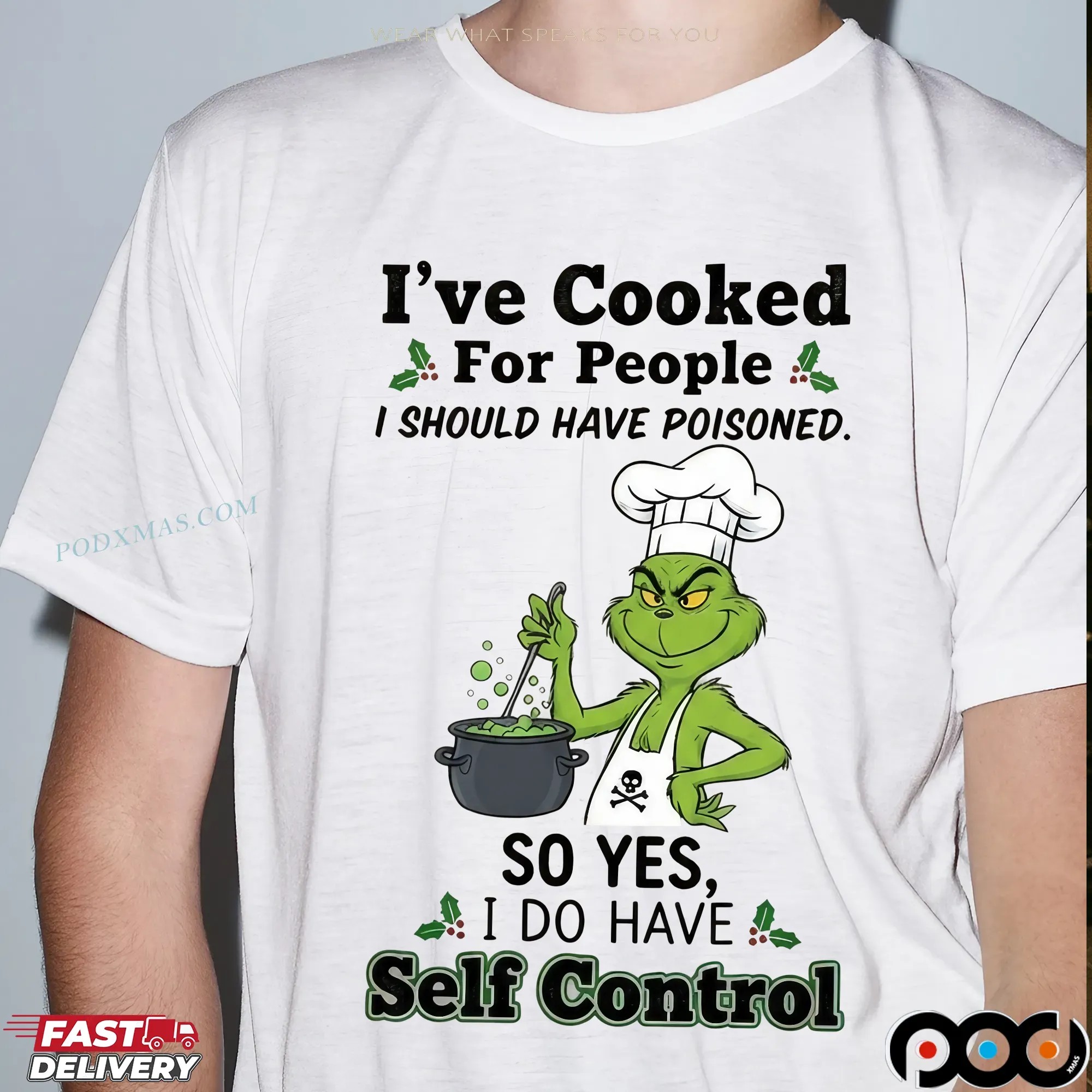 Grinch I've Cooked For People I Should Have Poisoned So Yes I Have Self Control Christmas T Shirt