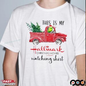 Grinch On Truck This Is Hallmark Christmas Movie Watching T Shirt