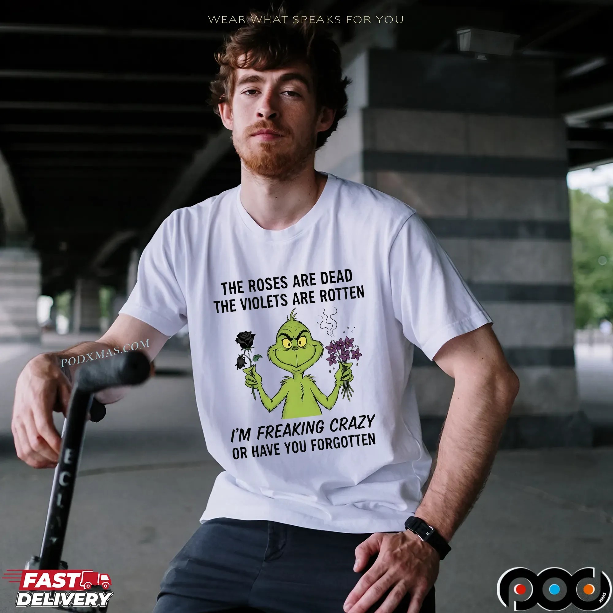 Grinch The Roses Are Dead The Violets Are Rotten I'm Freaking Crazy Or Have You Forgotten Merry Xmas T Shirt