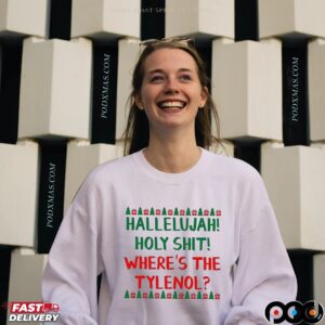 Hallelujah Holy Shit Where's The Tylenol Christmas Griswold's Family National Lampoon's Vacation T Shirt