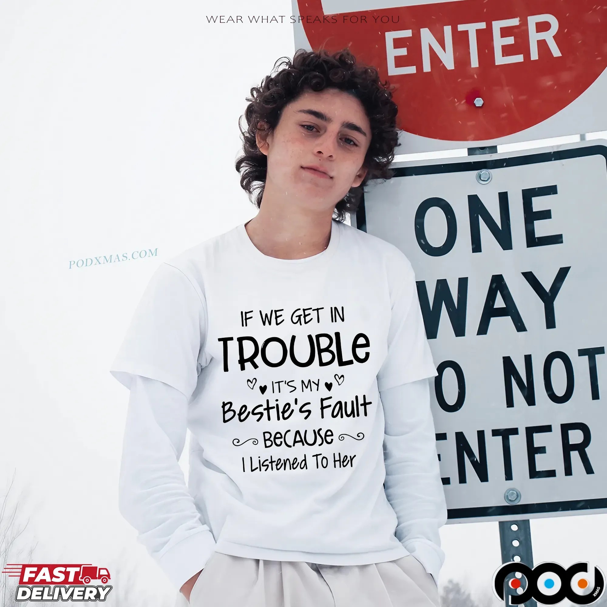 IF WE GET IN TROUBLE IT'S MY Bestie's Fault BECAUSE I Listened To Her T Shirt