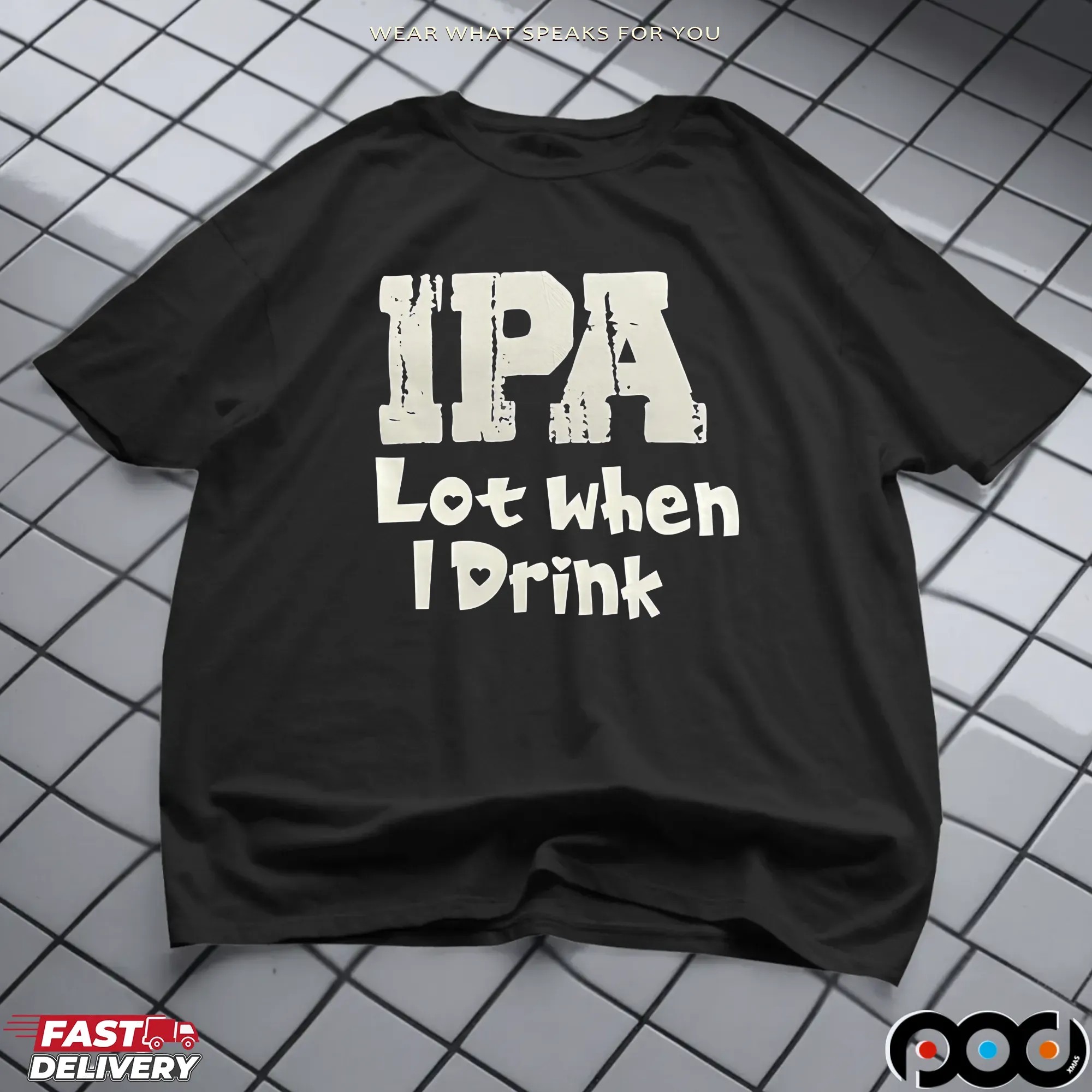 IPA Lot when I Drink Shirt