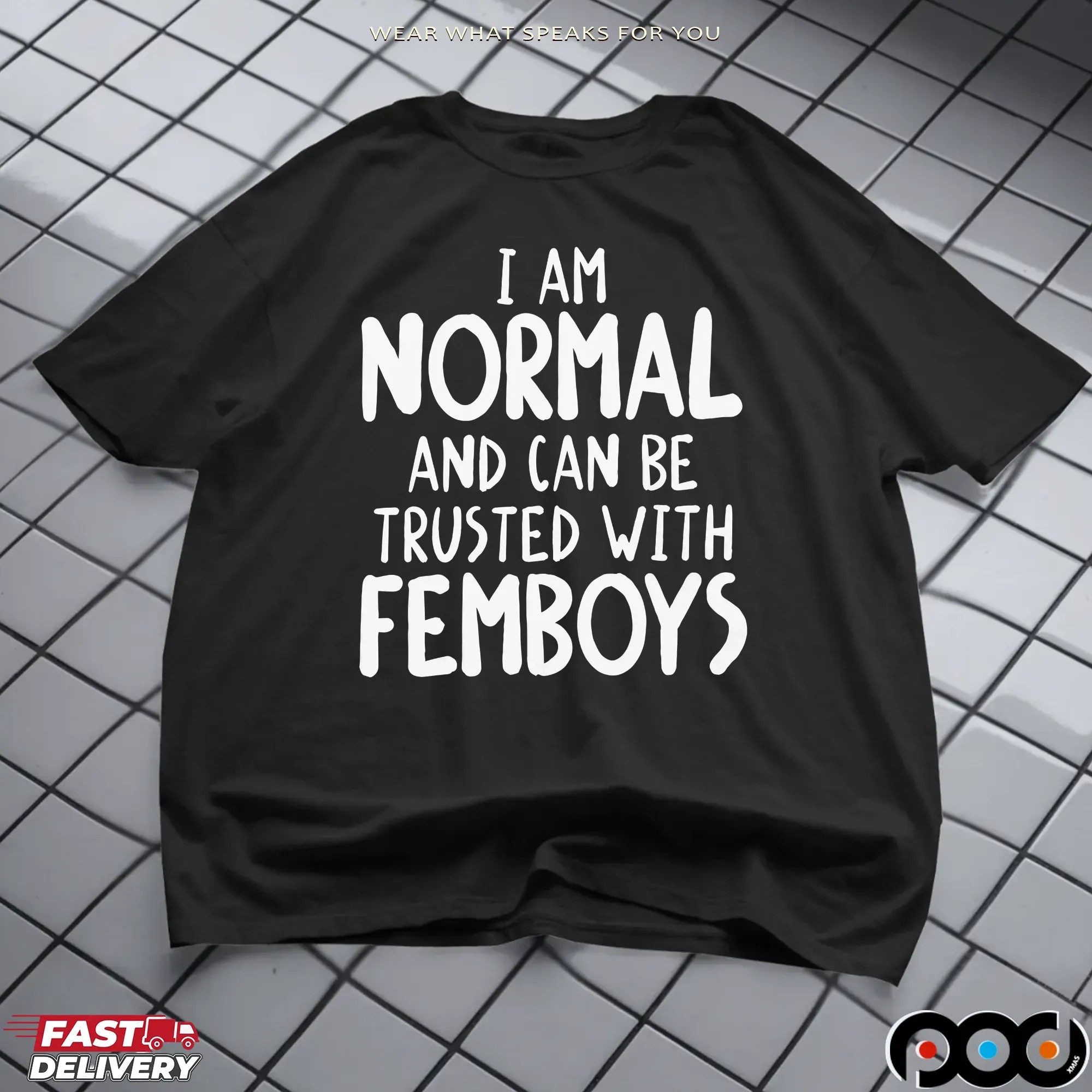 I Am Normal And Can Be Trusted With Femboys Statement T Shirt