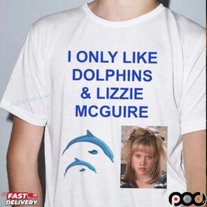 I Only Like Dolphins And Lizzie McGuire T Shirt