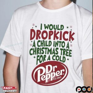 I Would Dropkick A Child Into A Christmas Tree For A Cold Pepper Est 1885 T Shirt