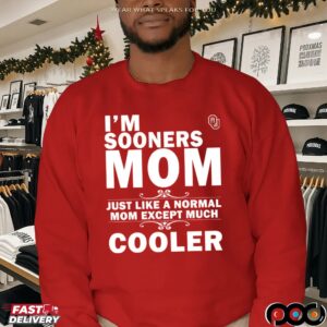 I'm A Oklahoma Sooners Mom Just Like A Normal Mom Except Much Cooler T Shirt