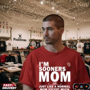 I'm A Oklahoma Sooners Mom Just Like A Normal Mom Except Much Cooler T Shirt