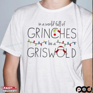 In A World Full Of Grinches Be A Griswold Christmas Lights National Lampoon's Vacation T Shirt