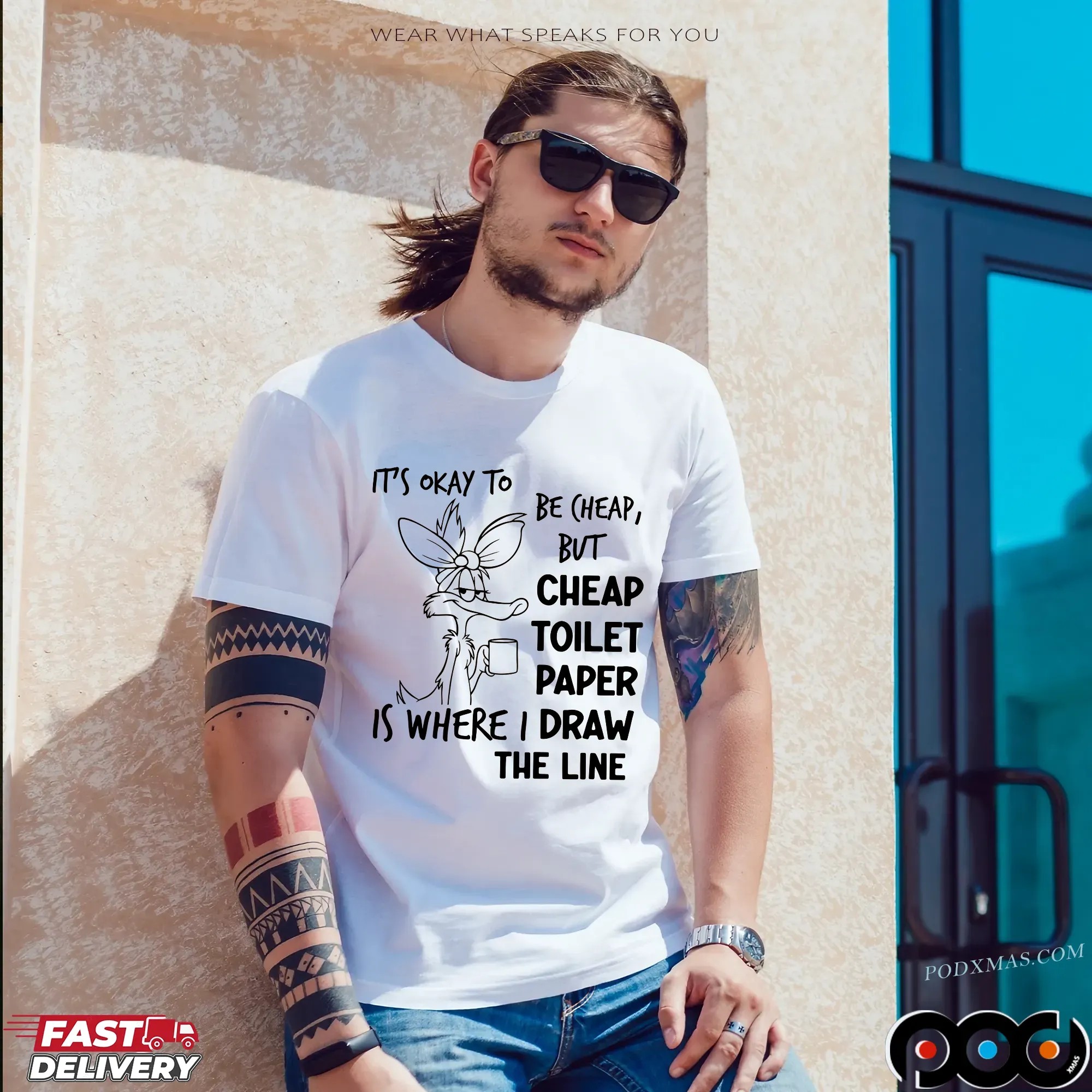 It's Okay To Be Cheap, But Cheap Toilet Paper Is Where I Draw The Line T Shirt