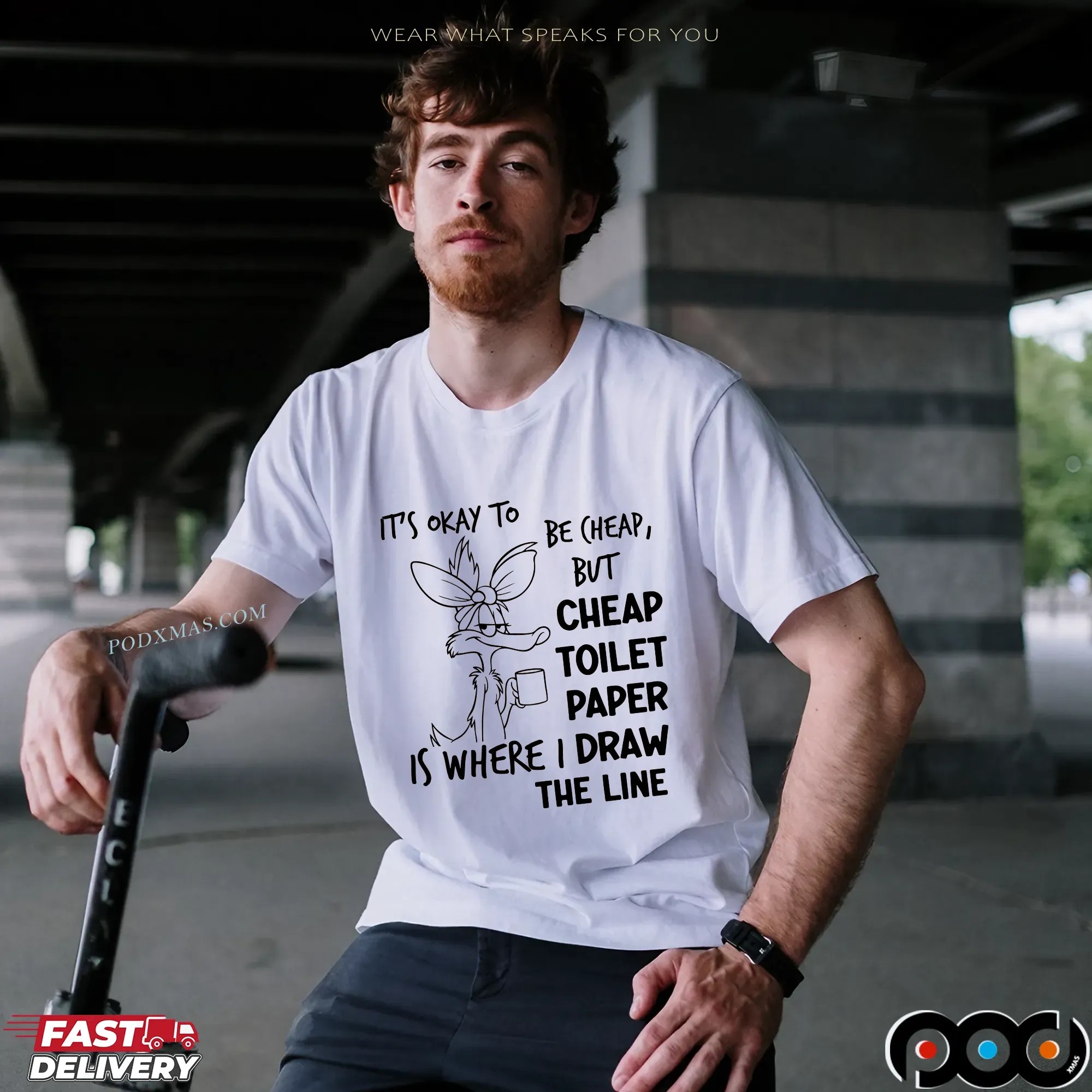 It's Okay To Be Cheap, But Cheap Toilet Paper Is Where I Draw The Line T Shirt
