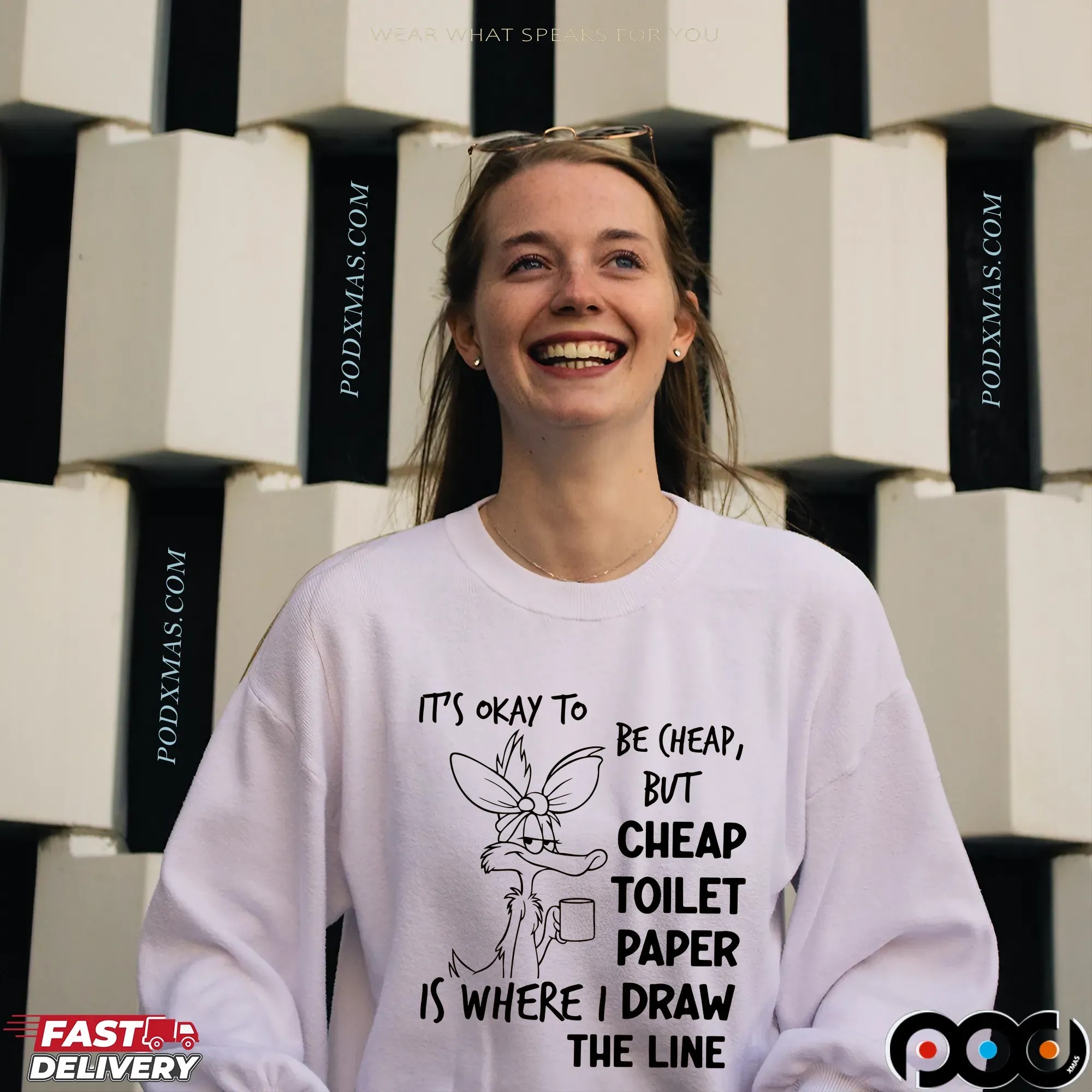 It's Okay To Be Cheap, But Cheap Toilet Paper Is Where I Draw The Line T Shirt