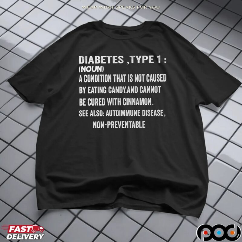 Diabetes, Type 1 (noun) A Condition That Is Not Caused By Eating Candy and Cannot Be Cured With Cinnamon