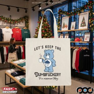 Let's Keep The Dumbfuckery To A Minimum Today Shirt