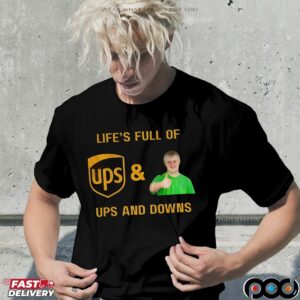Life’s Full Of Ups And Downs UPS Postal Service T Shirt