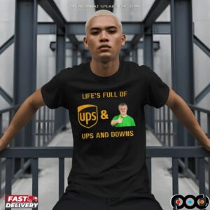 Life’s Full Of Ups And Downs UPS Postal Service T Shirt