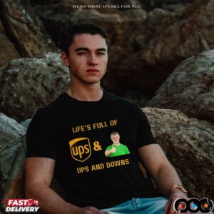 Life’s Full Of Ups And Downs UPS Postal Service T Shirt