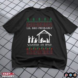 Lil Bro Probably Wanted An Ipad Ugly Christmas Meme T Shirt