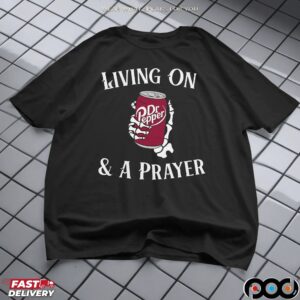 Living On Dr Pepper And A Prayer Skeleton Soda Lover T Shirt