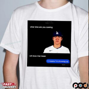 Los Angeles Dodgers Yoshinobu Yamamoto What Time Are You Coming T Shirt