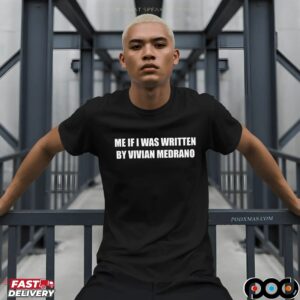 Me If I Was Written By Vivian Medrano Statement T Shirt