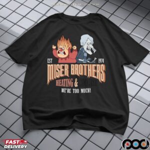 Miser Brothers Heating And Cooling Est 1974 We're Too Much T Shirt