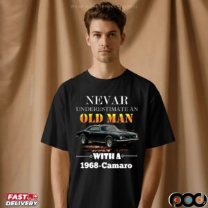 Never Underestimate An Old Man With A 1968-camaro Personalized Car Lover T Shirt