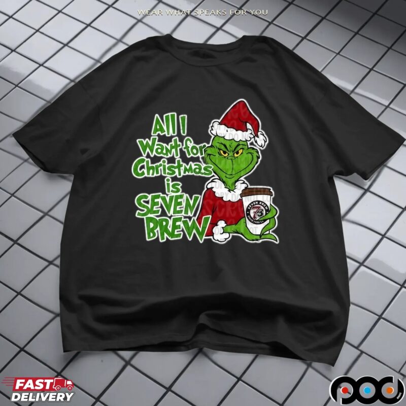 All I Want For Christmas Is Seven Brew Grinch Shirt