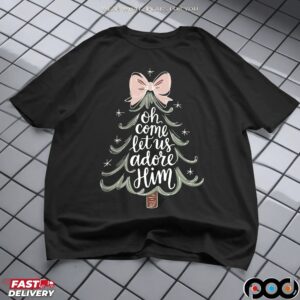 Oh Come Let Us Adore Him Religious Christmas T Shirt