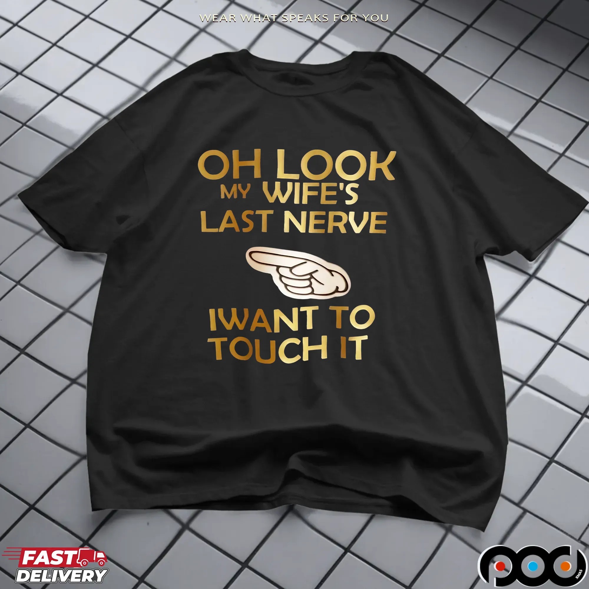 Oh Look My Wife's Last Nerve Iwant To Touch It Shirt