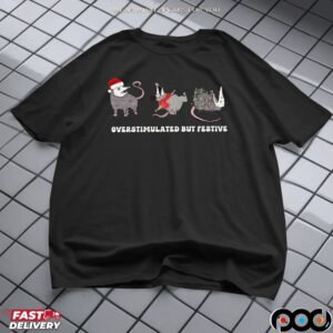 Overstimulated But Festive Possum Christmas Shirt