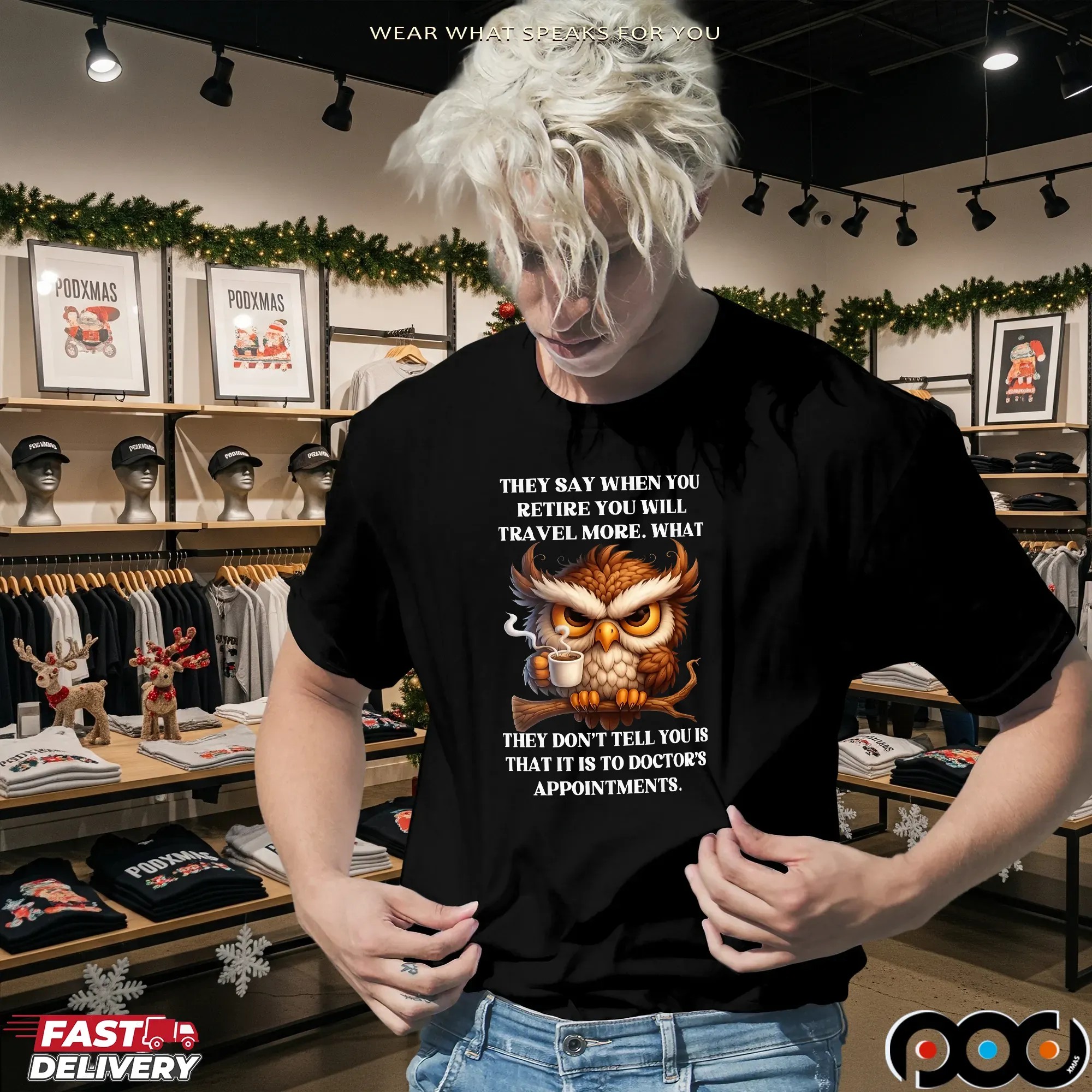 Owl They Say When You Retire You Will Travel More What They Don't Tell You Is That It Is To Doctor's Appointments T Shirt
