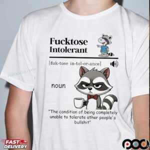 Raccoon Fucktose Intolerant Definition Other People's Bullshit T Shirt