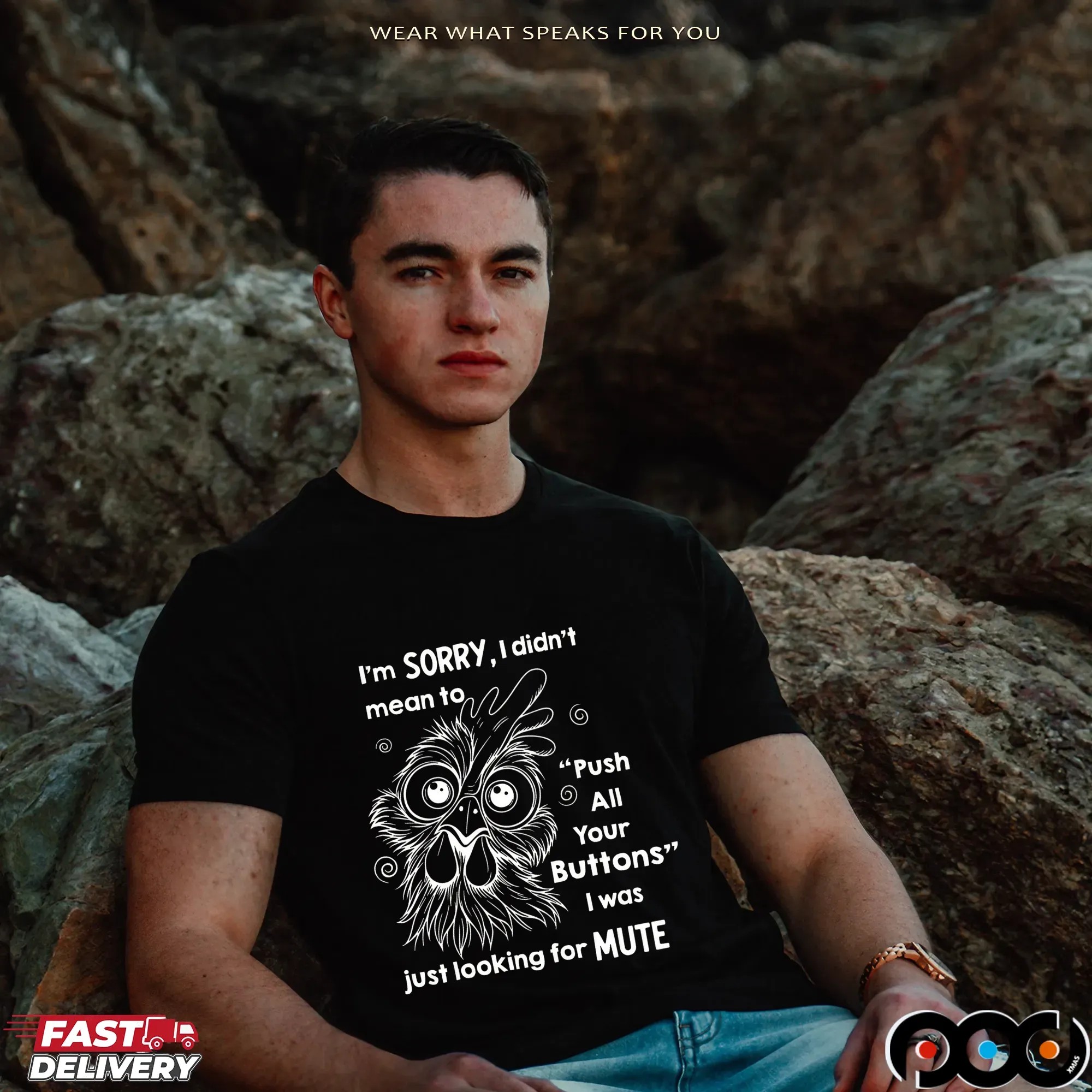 Rooter I’m Sorry I Didn’t Mean To Push All Your Buttons I Was Just Looking For Mute T Shirt