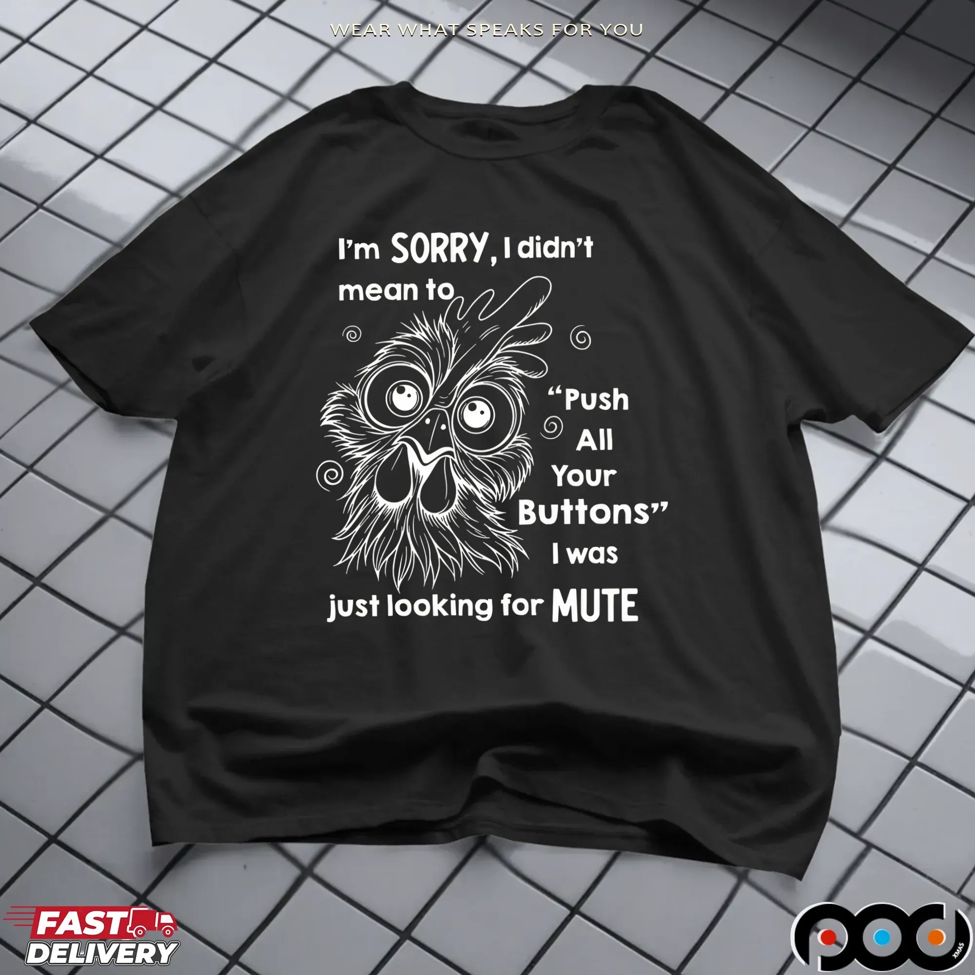Rooter I’m Sorry I Didn’t Mean To Push All Your Buttons I Was Just Looking For Mute T Shirt