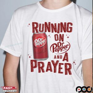 Running on Dr Pepper And A Prayer Christian Soda LoverT Shirt