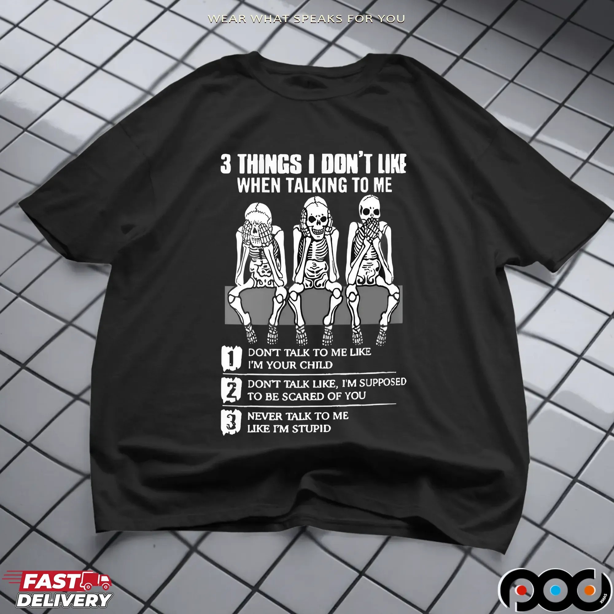 Skeleton 3 Things I Don't Like When Talking To Me 1 Don't Talk To Me Like I'm Your T Shirt