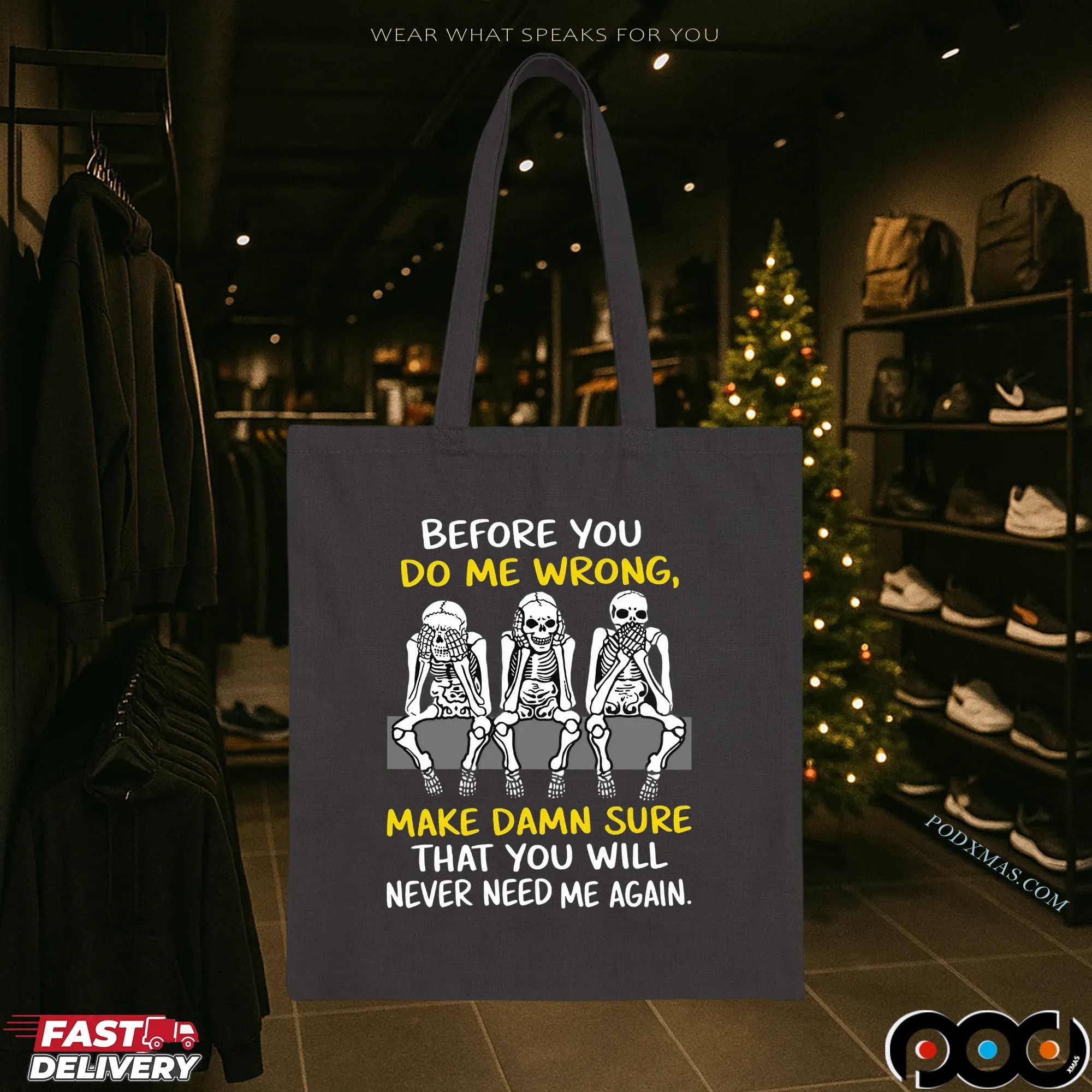 Skeleton Before You Do Me Wrong, Make Damn Sure That You Will Never Need Me Again Shirt
