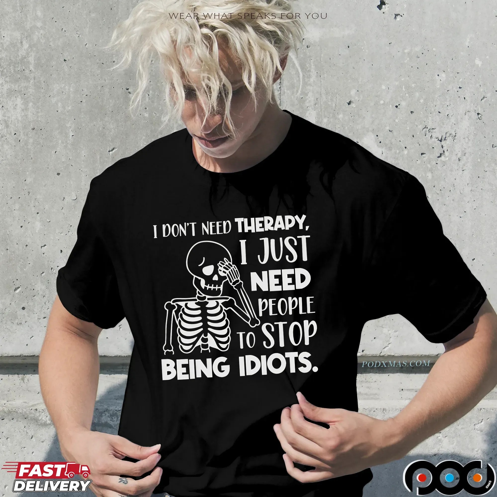 Skeleton I Don't Need Therapy, I Just Need People To Stop Being Idiots Shirt