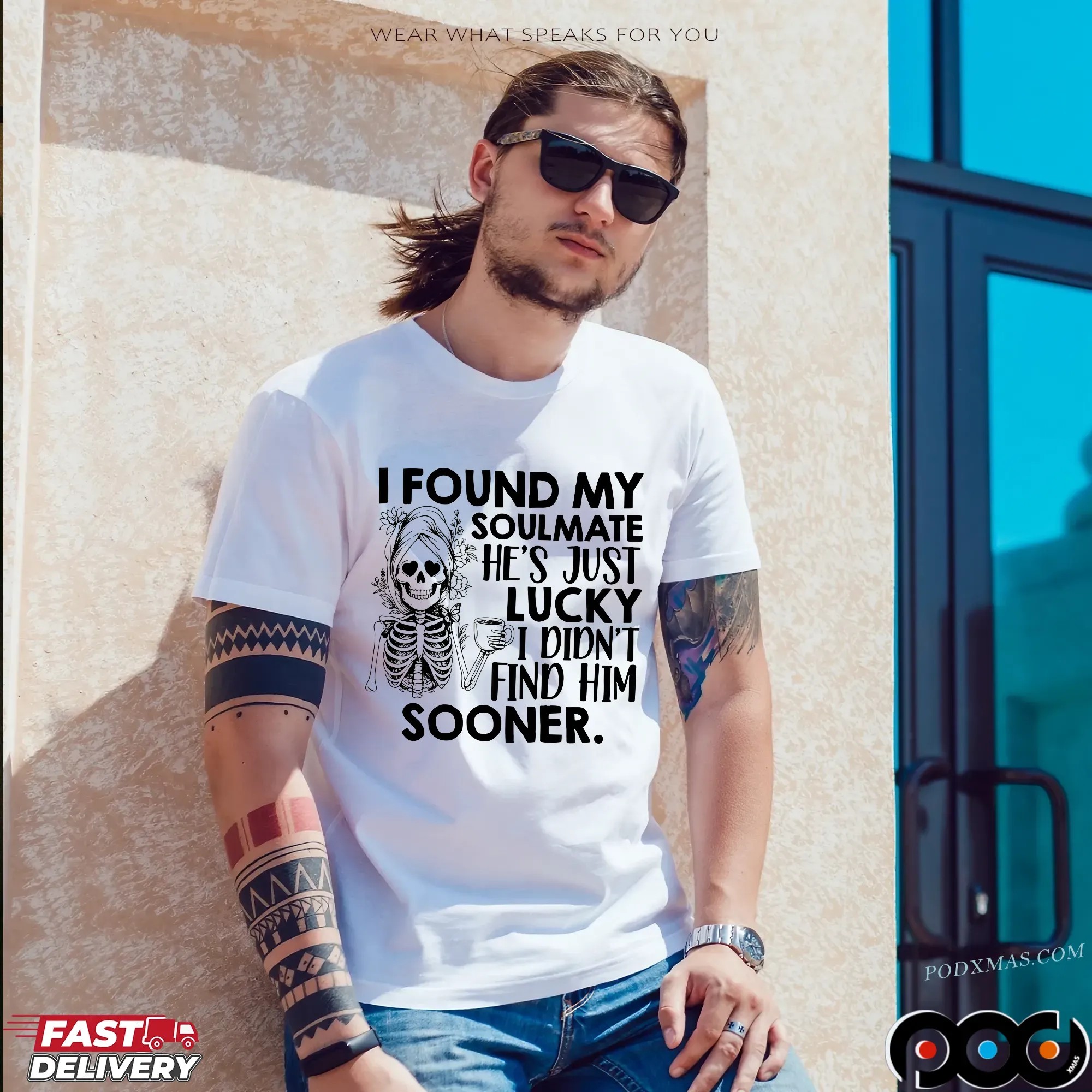 Skeleton I Found My Soulmate He's Just Lucky I Didn't Find Him Sooner T Shirt