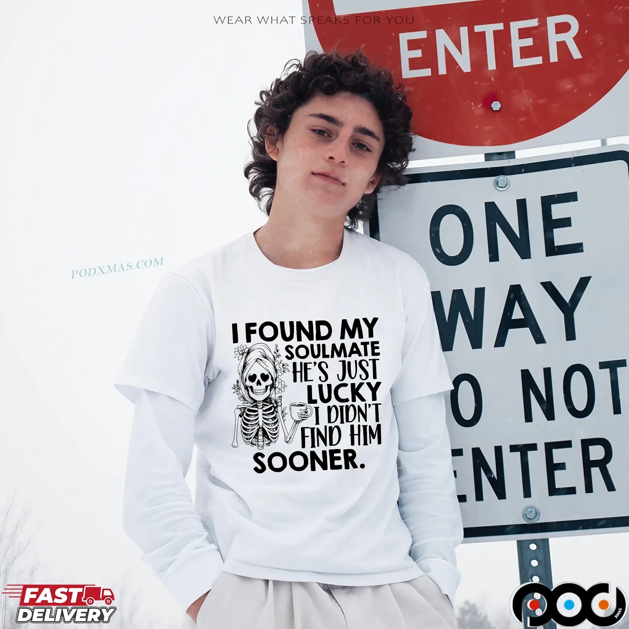 Skeleton I Found My Soulmate He's Just Lucky I Didn't Find Him Sooner T Shirt