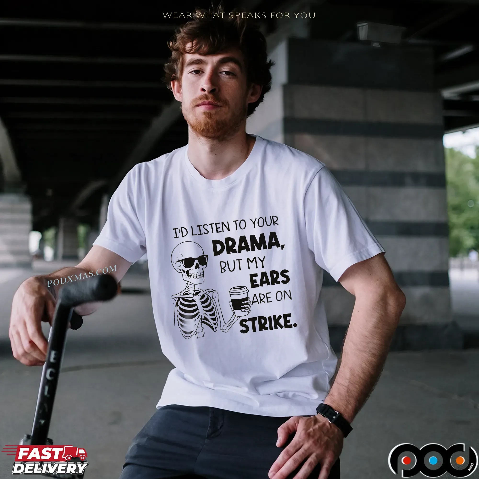 Skeleton I'd Listen To Your Drama, But My Ears Are On Strike Meme T Shirt